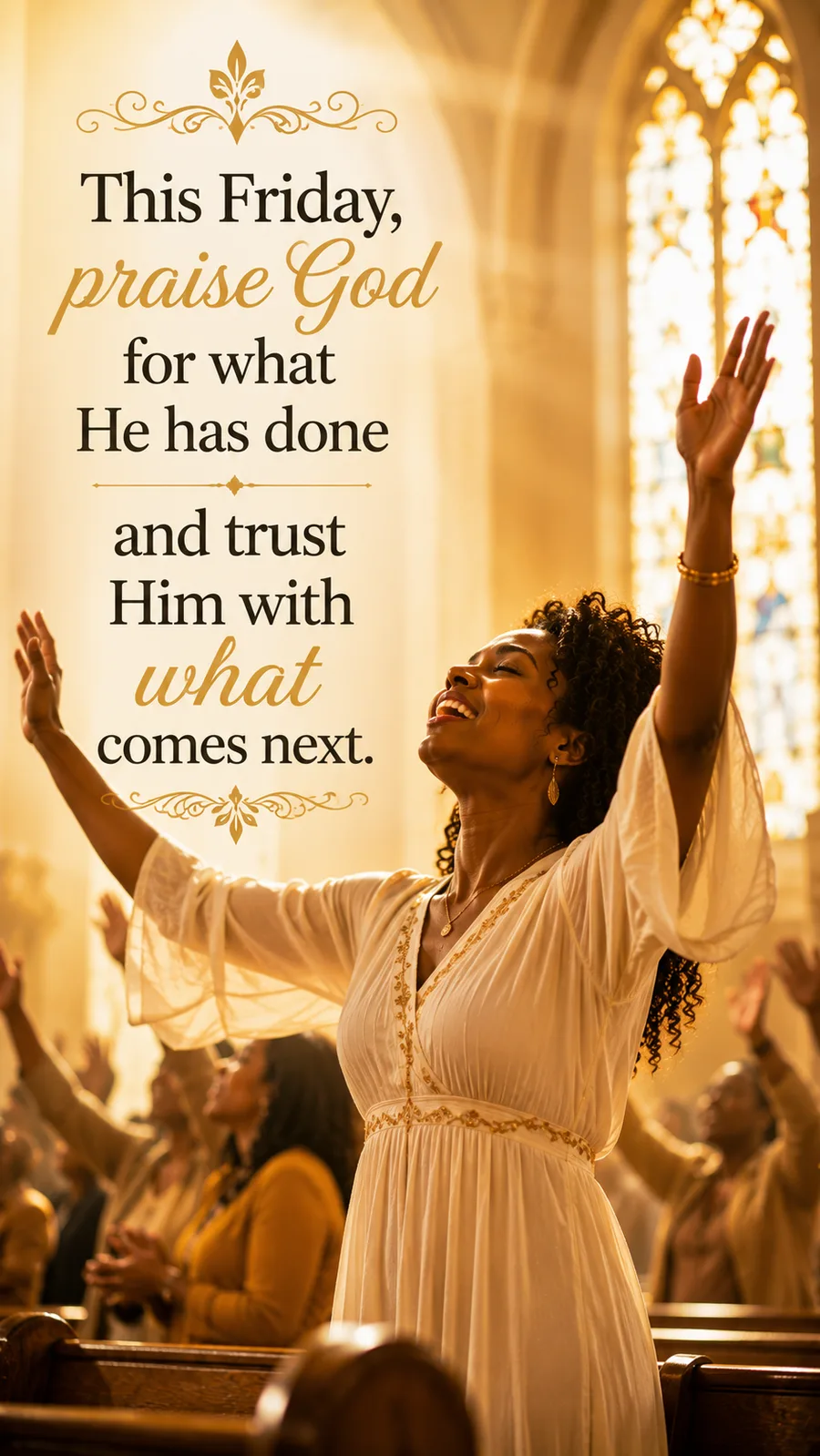 African American Friday blessing image: This Friday, praise God for what He has done and trust Him with what comes next.