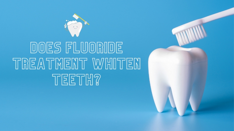 Does Fluoride Treatment Whiten Teeth