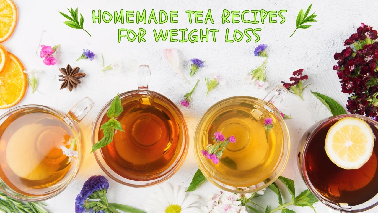 Homemade Tea Recipes for Weight Loss