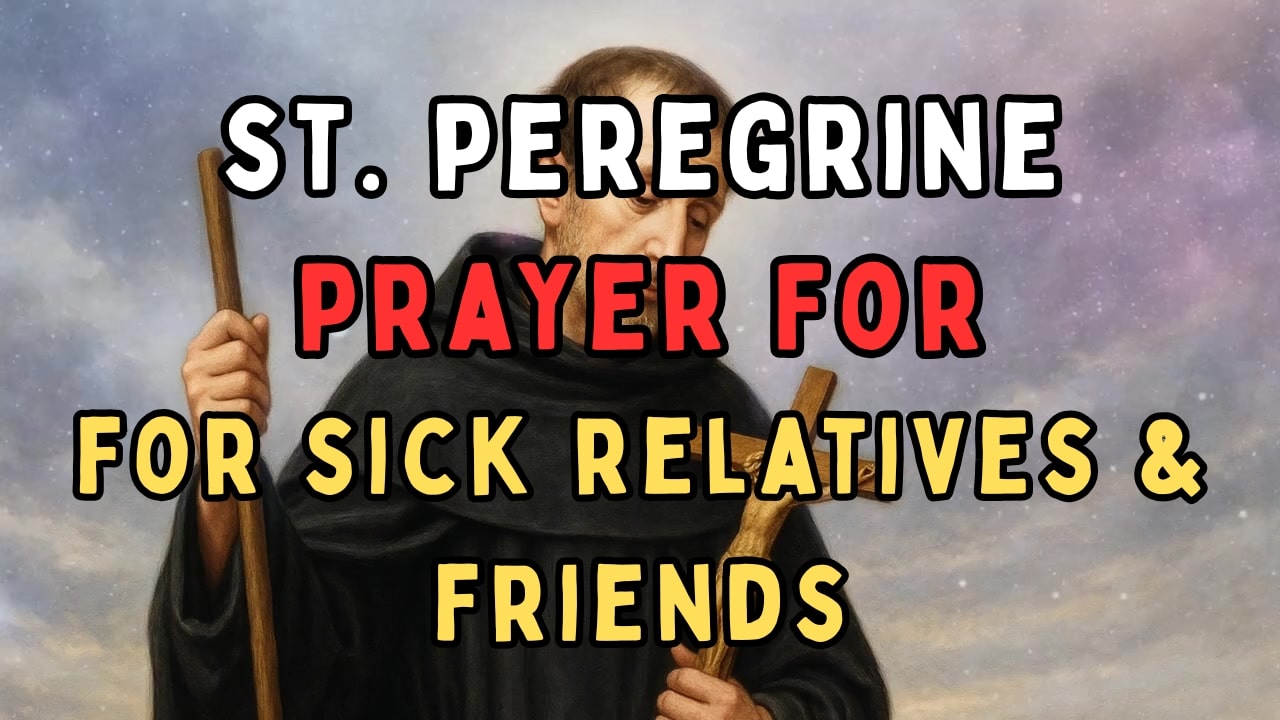 prayer to st peregrine for sick relatives & friends