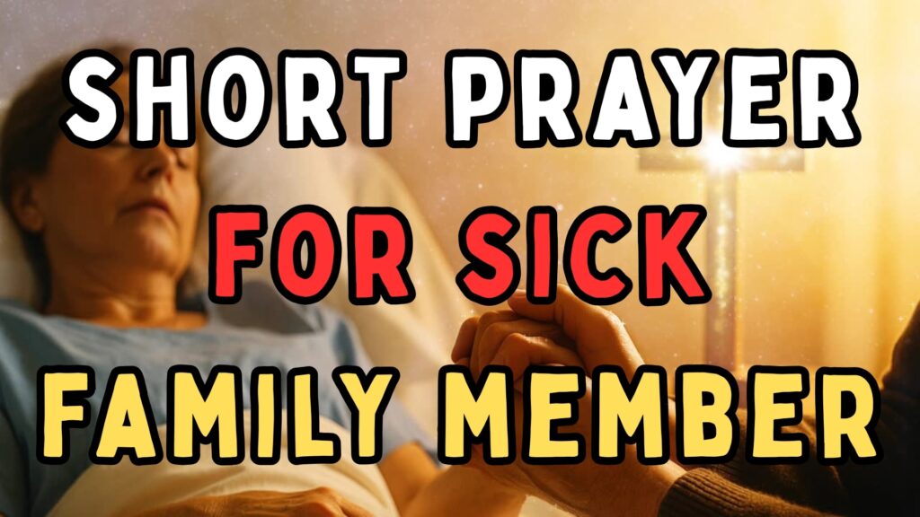 Prayer for a Sick Family Member – Healing and Comfort
