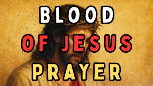 Blood of Jesus Prayer for Protection, Healing & Divine Strength